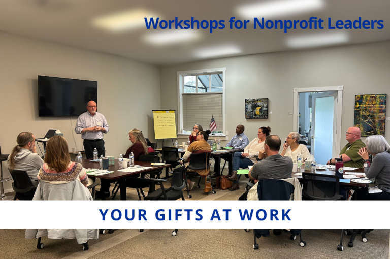 A group of adults at tables, listening to a speaker. Caption says, "Workshops for Nonprofit Leaders" and "Your Gifts at Work"